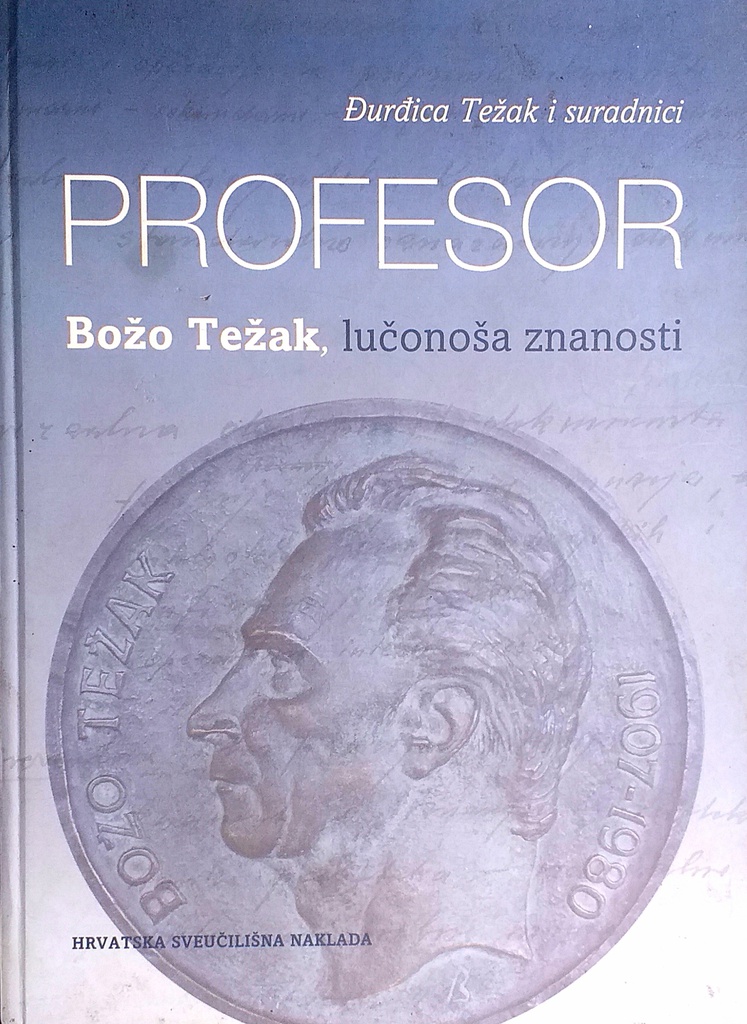 PROFESOR BOŽO TEŽAK, LUČONOŠA ZNANOSTI