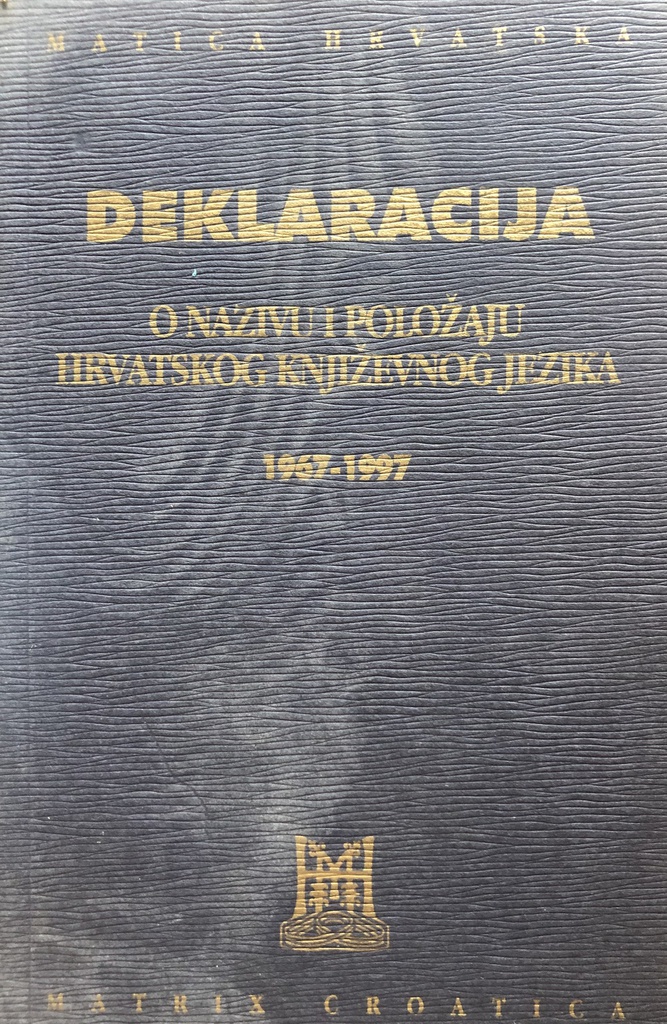 DEKLARACIJA O NAZIVU I POLOŽAJU HRVATSKOG KNJIŽEVNOG JEZIKA 1967-1997