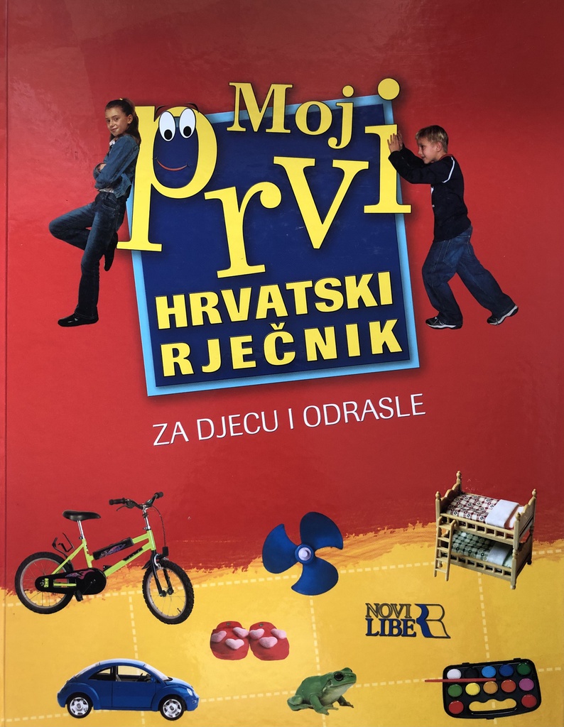 MOJ PRVI HRVATSKI RJEČNIK - ZA DJECU I ODRASLA