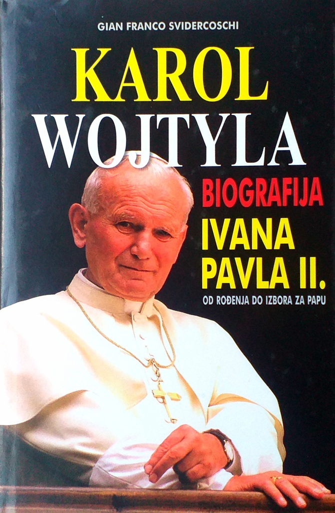 KAROL WOJTYLA - BIOGRAFIJA IVANA PAVLA II. OD ROĐENJA DO IZBORA ZA PAPU