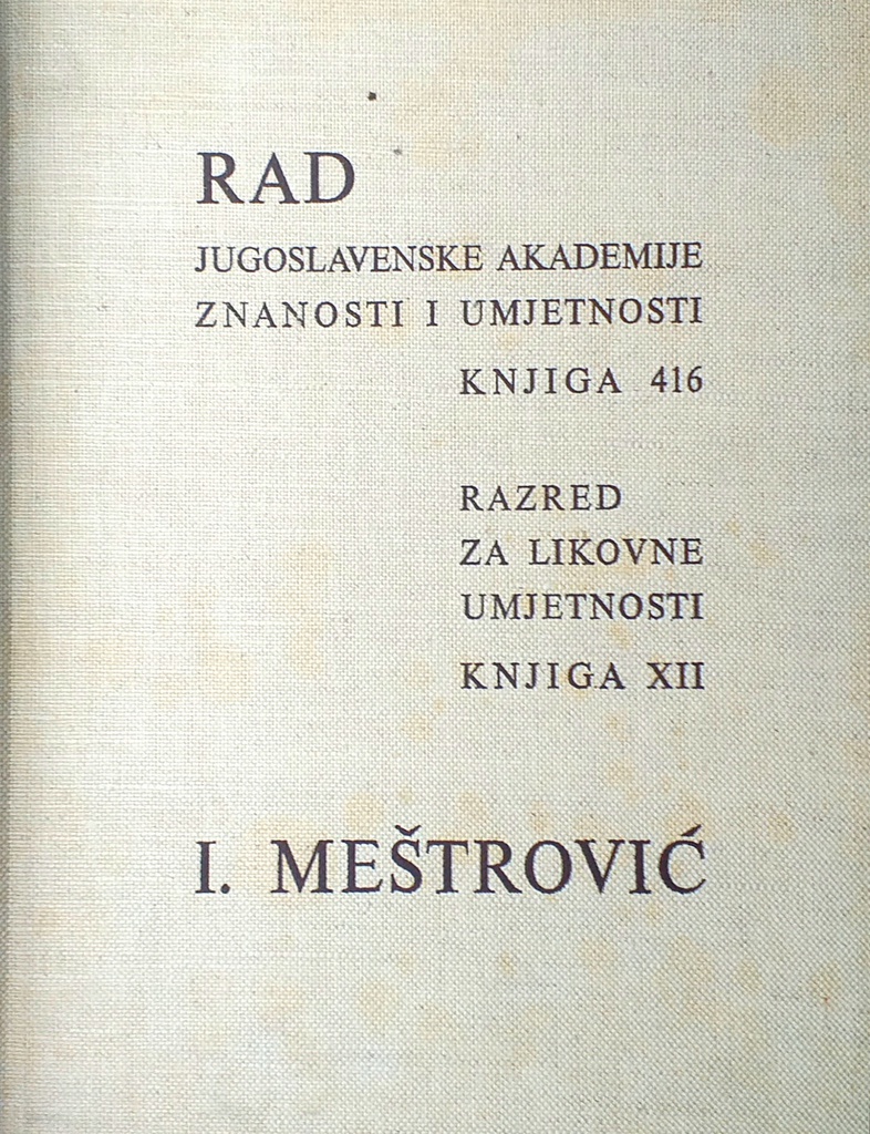 RAD JUGOSLAVENSKE AKADEMIJE ZNANOSTI I UMJETNOSTI - I. MEŠTROVIĆ