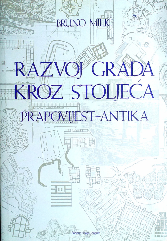 RAZVOJ GRADA KROZ STOLJEĆA: PRAPOVIJEST-ANTIKA