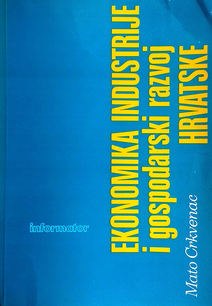 EKONOMIKA INDUSTRIJE I GOSPODARSKI RAZVOJ HRVATSKE