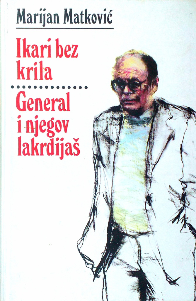 IKARI BEZ KRILA, GENERAL I NJEGOV LAKRDIJAŠ