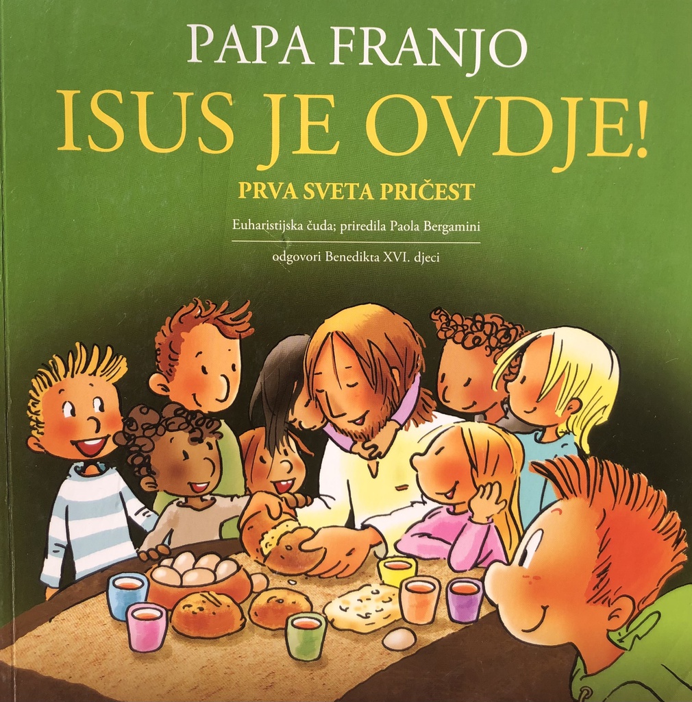 ISUS JE OVDJE! PRVA SVETA PRIČEST