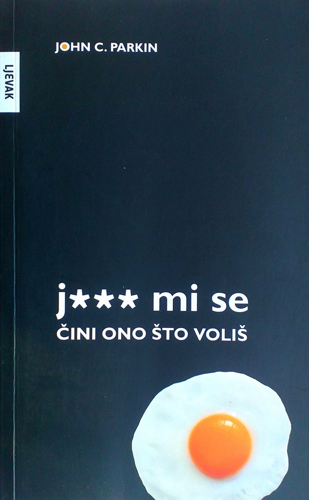 J*** MI SE ČINI ONO ŠTO VOLIŠ