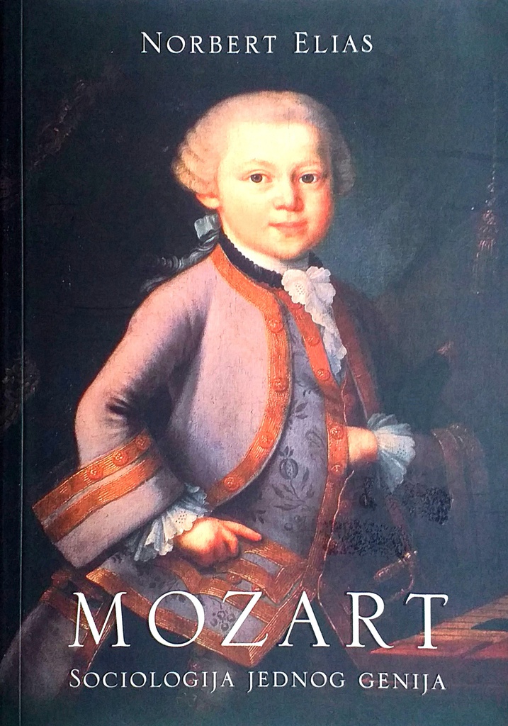 MOZART: SOCIOLOGIJA JEDNOG GENIJA