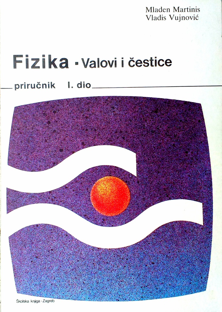 FIZIKA - VALOVI I ČESTICE I. DIO