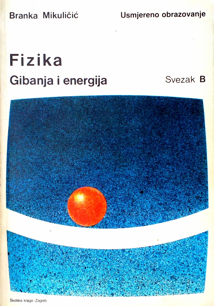 FIZIKA - GIBANJA I ENERGIJA SVEZAK B