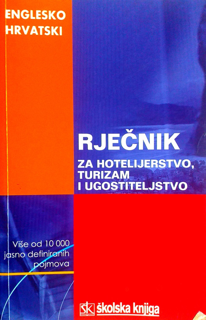 ENGLESKO - HRVATSKI RJEČNIK ZA HOTELIJERSTVO, TURIZAM I UGOSTITELJSTVO