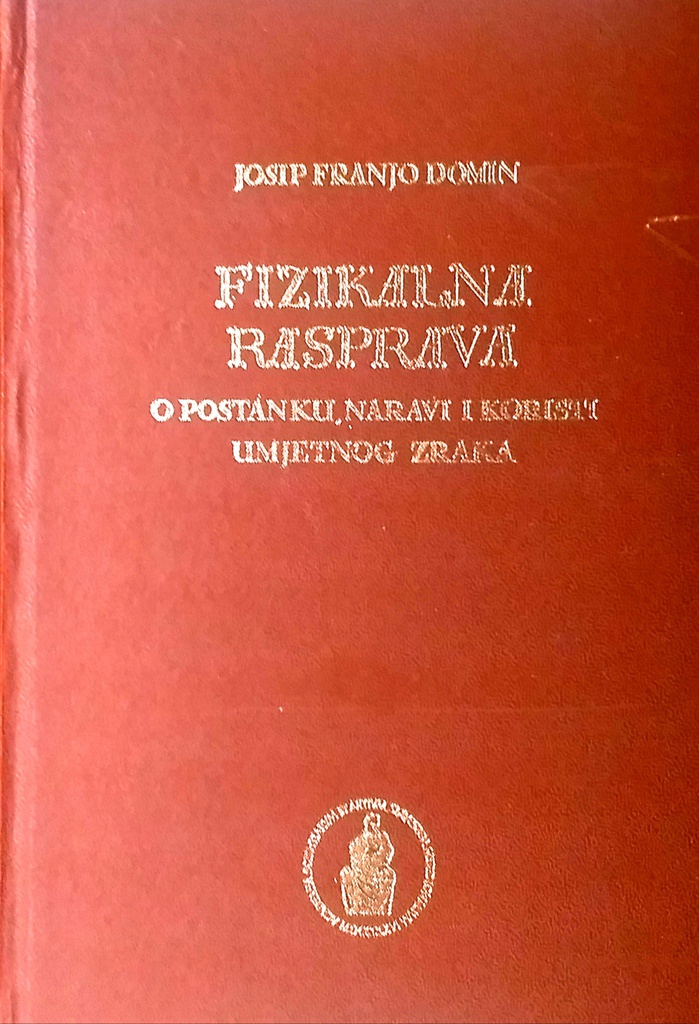 FIZIKALNA RASPRAVA O POSTANKU, NARAVI I KORISTI UMJETNOG ZRAKA