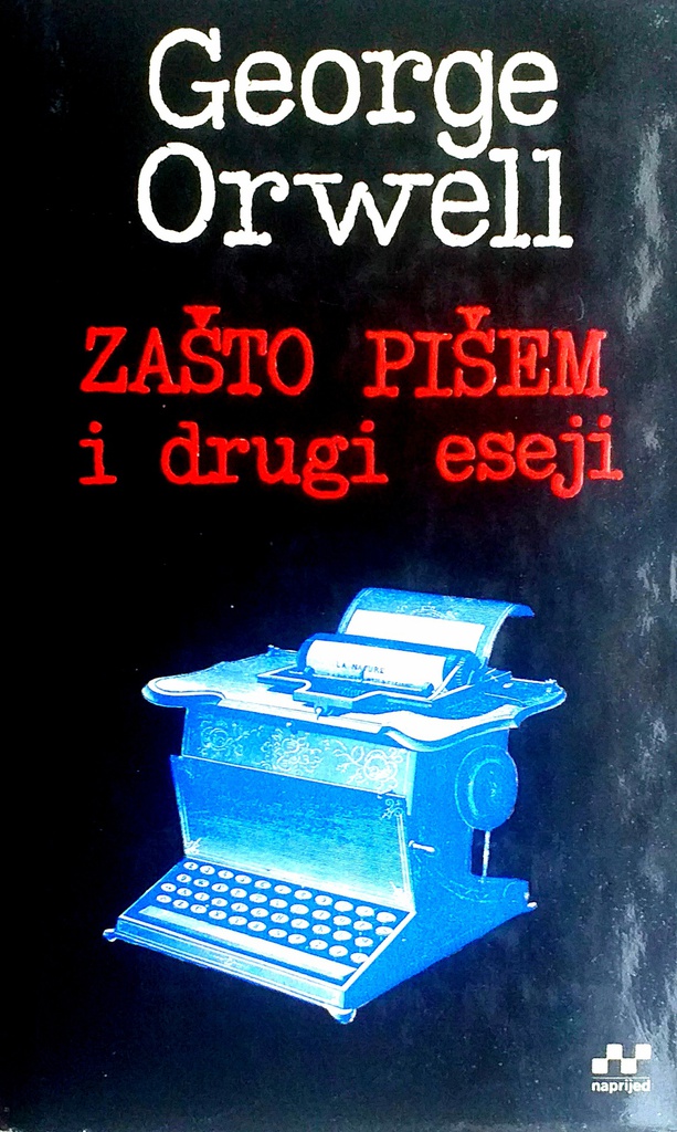 ZAŠTO PIŠEM I DRUGI ESEJI