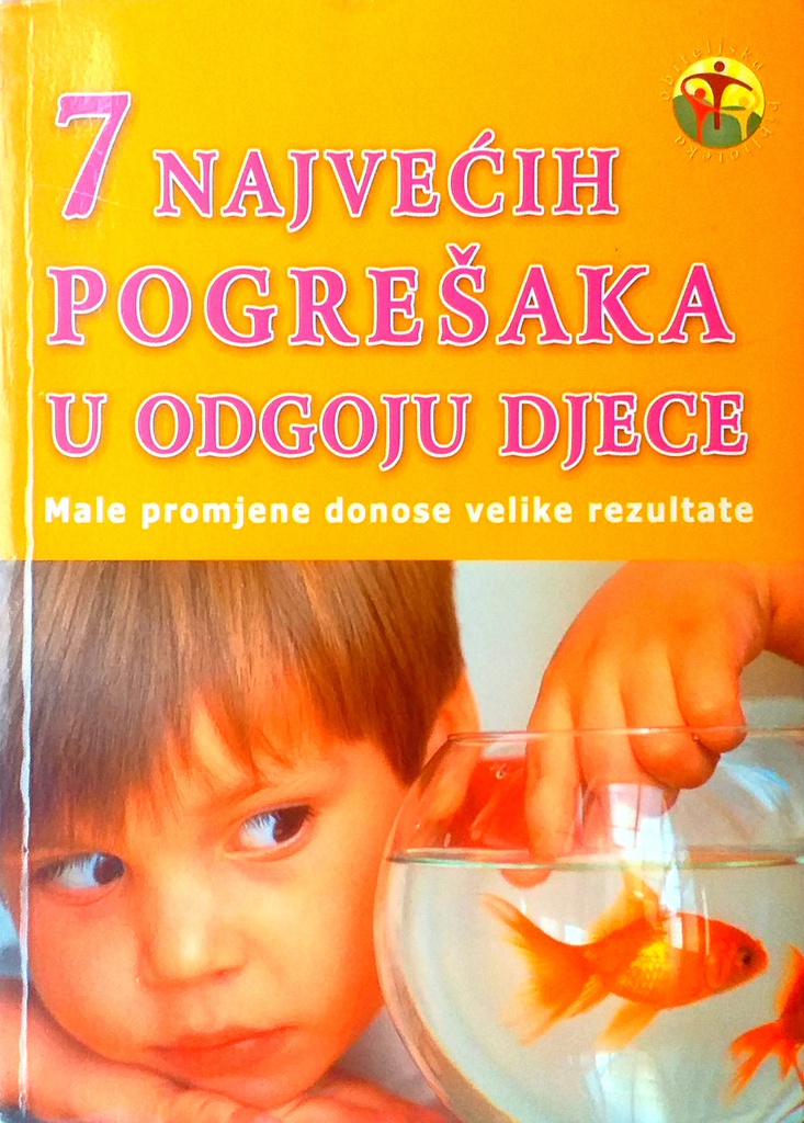 7 NAJVEĆIH POGREŠAKA U ODGOJU DJECE