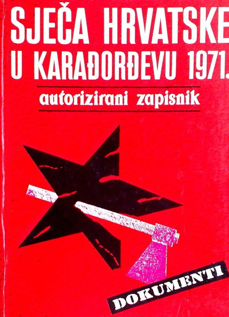 SJEČA HRVATSKE U KARAĐORĐEVU 1971. - AUTORIZIRANI ZAPISNIK