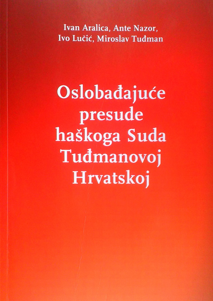 OSLOBAĐAJUĆE PRESUDE HAŠKOGA SUDA TUĐMANOVOJ HRVATSKOJ