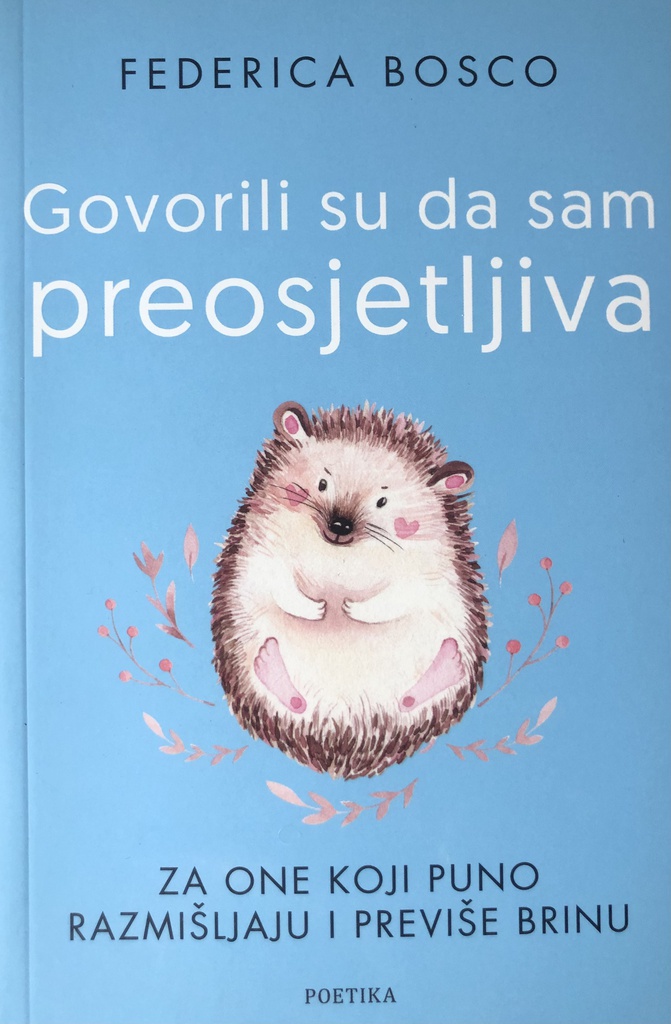 GOVORILI SU DA SAM PREOSJETLJIVA