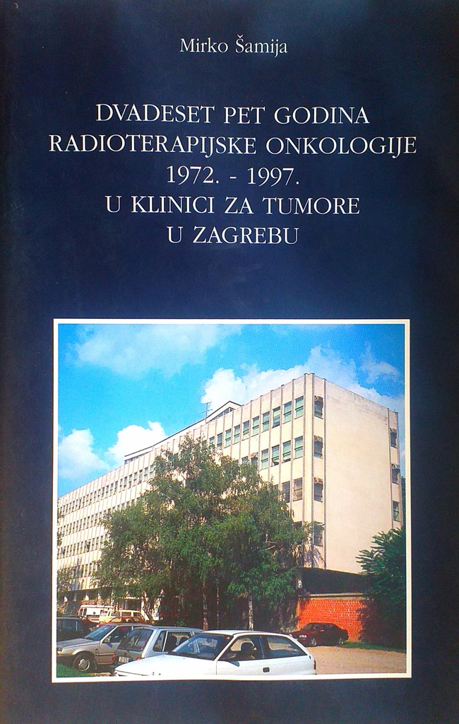 DVADESET PET GODINA RADIOTERAPIJSKE ONKOLOGIJE 1972.-1997. U KLINICI ZA TUMORE U ZAGREBU