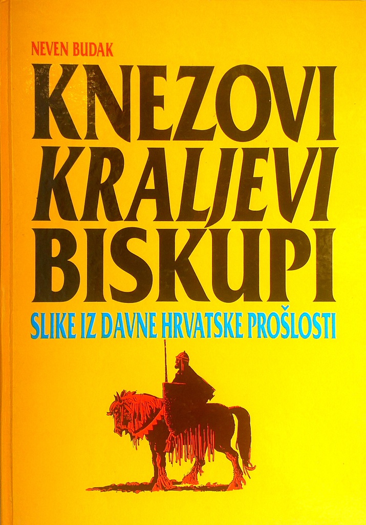 KNEZOVI, KRALJEVI, BISKUPI