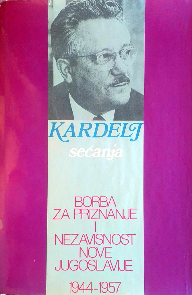 SEĆANJA: BORBA ZA PRIZNANJE I NEZAVISNOST NOVE JUGOSLAVIJE 1944.-1957.