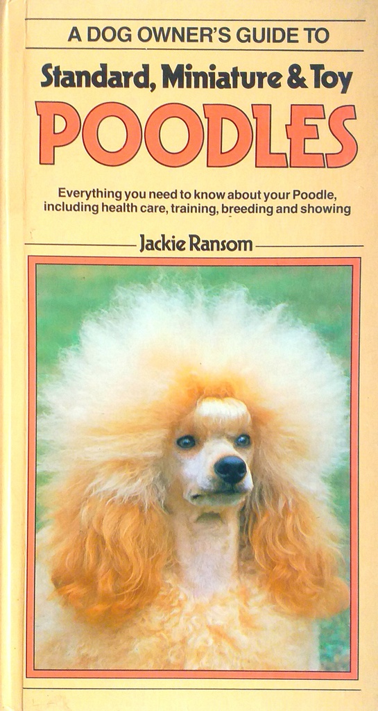 A DOG OWNER'S GUIDE TO STANDARD, MINIATURE &amp; TOY POODLES