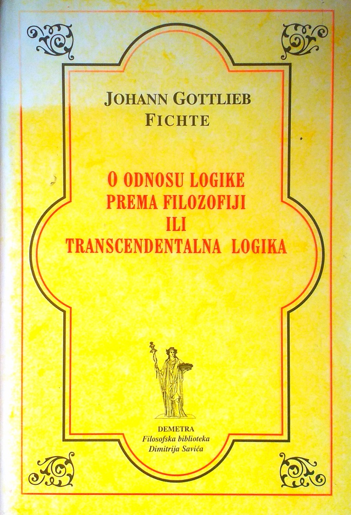 O ODNOSU LOGIKE PREMA FILOZOFIJI ILI TRANSCENDENTALNA LOGIKA