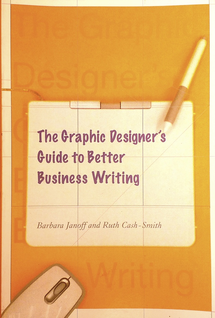 THE GRAPHIC DESIGNER'S GUIDE TO BETTER BUSINESS WRITING