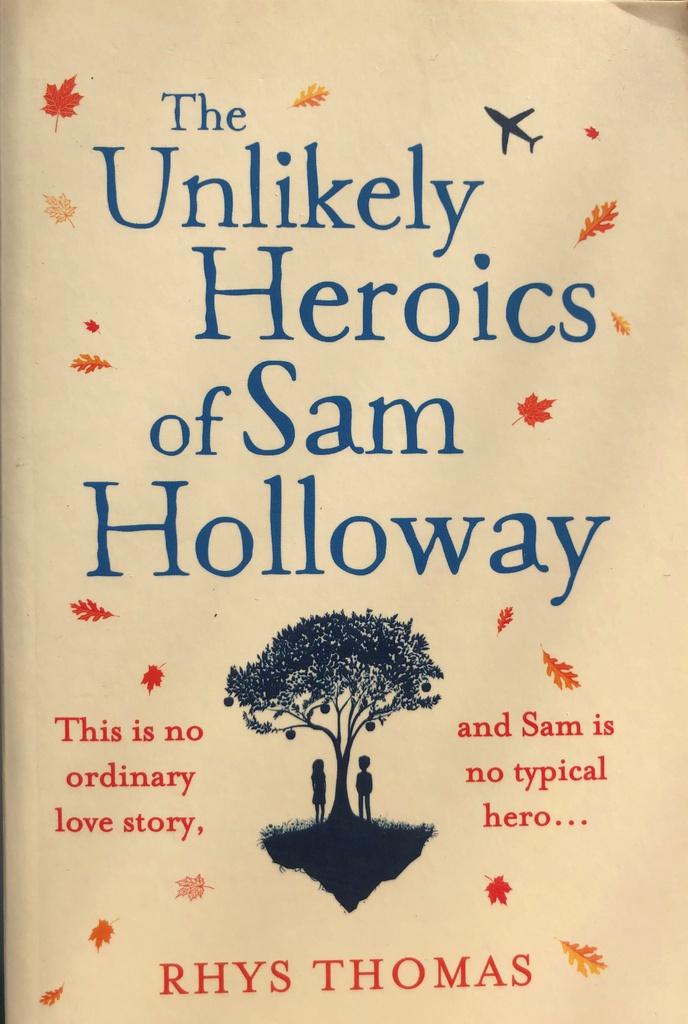 THE UNLIKELY HEROICS OF SAM HOLLOWAY