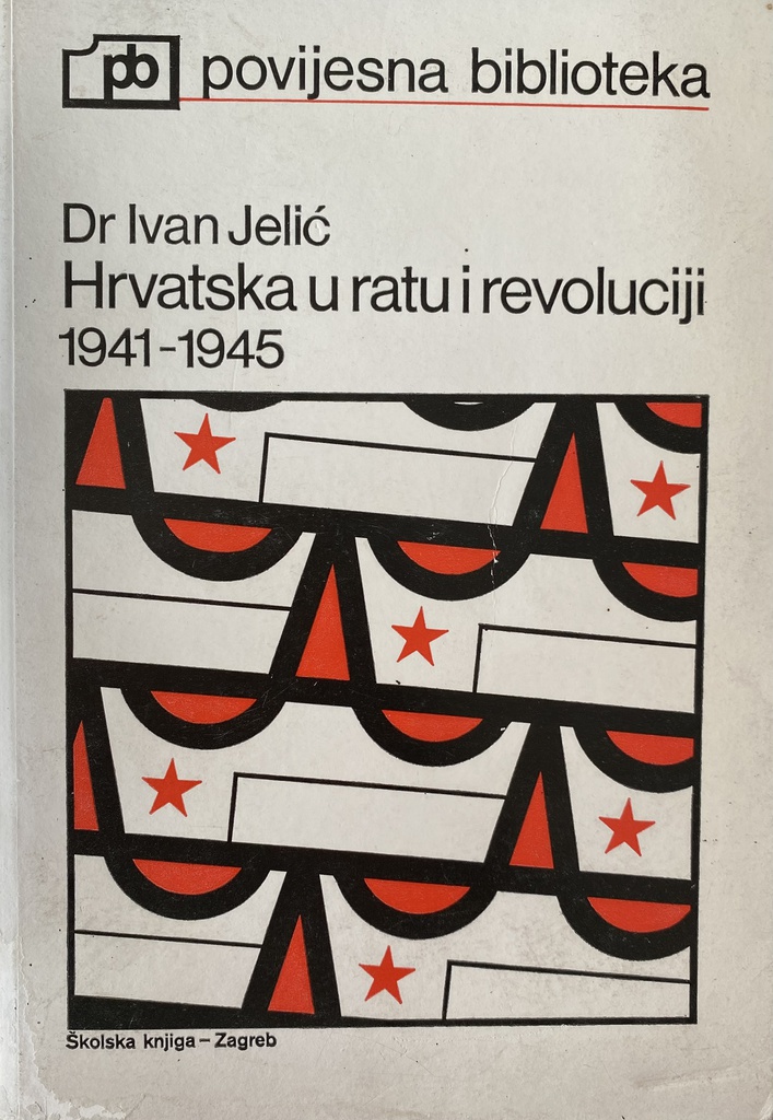 HRVATSKA U RATU I REVOLUCIJI 1941-1945