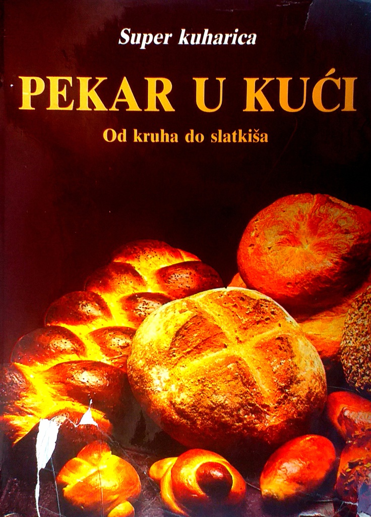 PEKAR U KUĆI - OD KRUHA DO SLATKIŠA