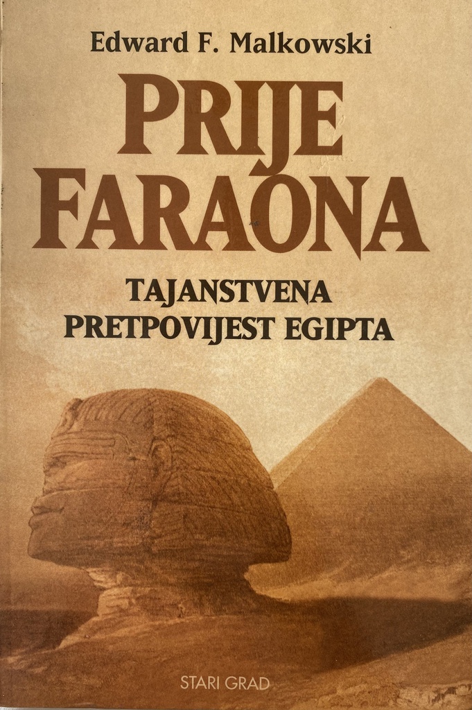 PRIJE FARAONA - TAJANSTVENA PRETPOVIJEST EGIPTA