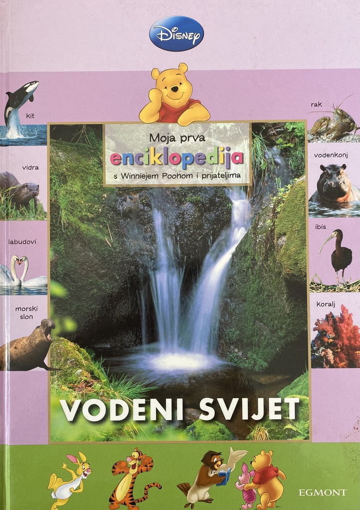 DISNEY - MOJA PRVA ENCIKLOPEDIJA S WINNIJEM POOHOM I PRIJATELJIMA - VODENI SVIJET