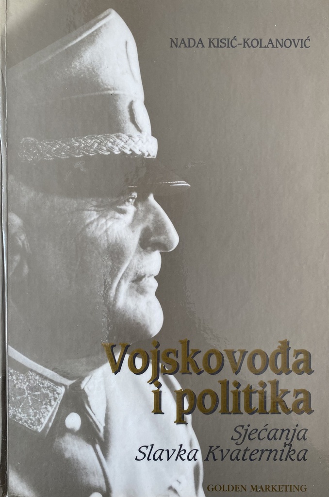 VOJSKOVOĐA I POLITIKA - SJEĆANJA SLAVKA KVATERNIKA