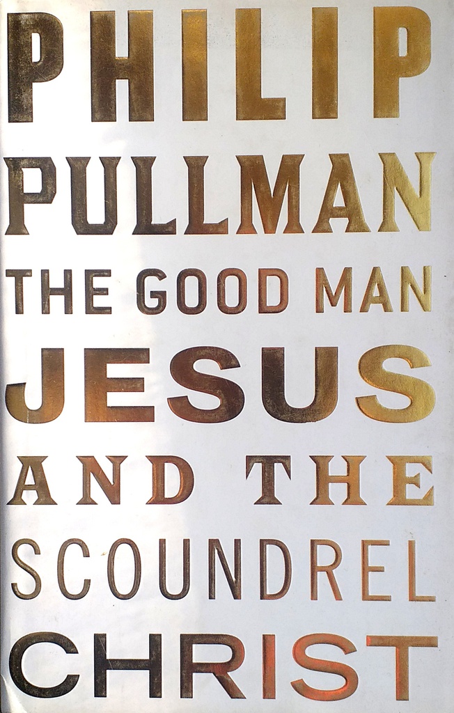 THE GOOD MAN JESUS AND THE SCOUNDREL CHRIST