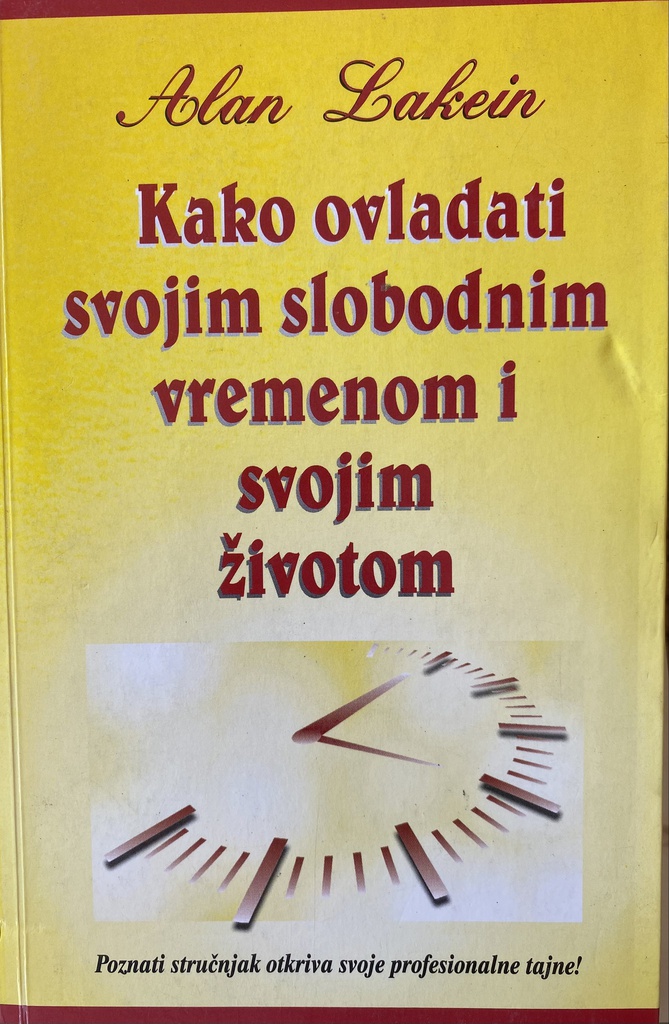 KAKO OVLADATI SVOJIM SLOBODNIM VREMENOM I SVOJIM ŽIVOTOM