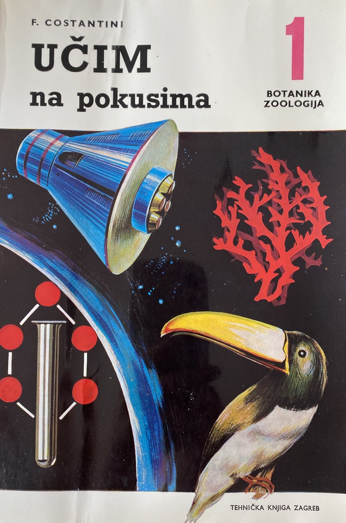 UČIM NA POKUSIMA - KNJIGA 1: BOTANIKA,ZOOLOGIJA