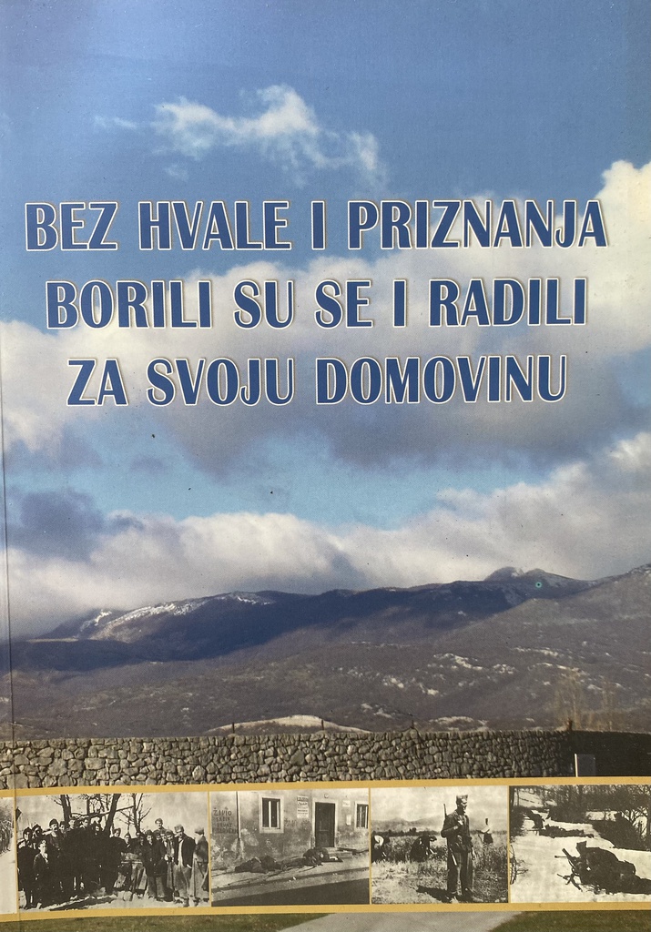 BEZ HVALE I PRIZNANJA BORILI SU SE I RADILI ZA SVOJU DOMOVINU