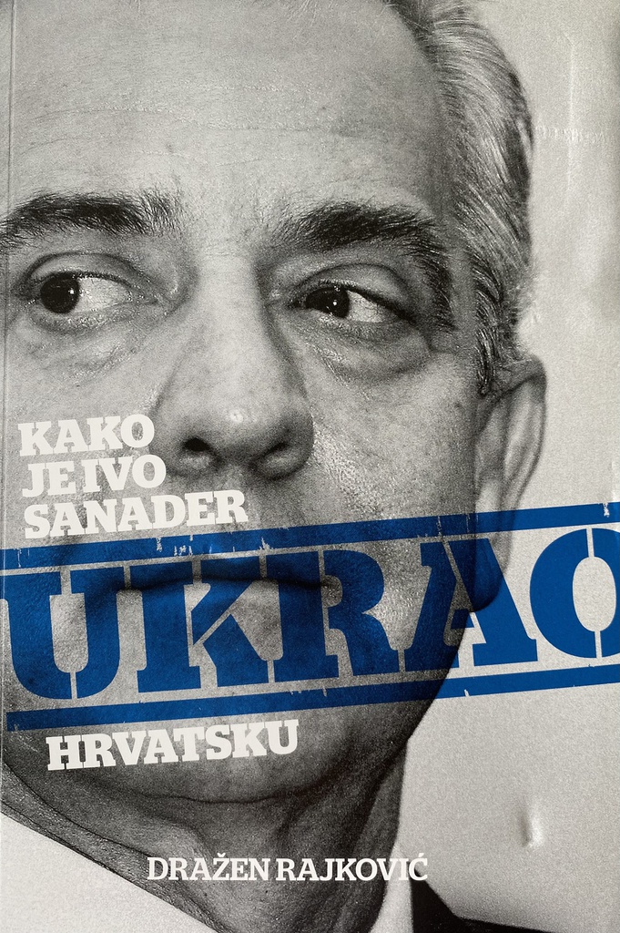 KAKO JE IVO SANADER UKRAO HRVATSKU