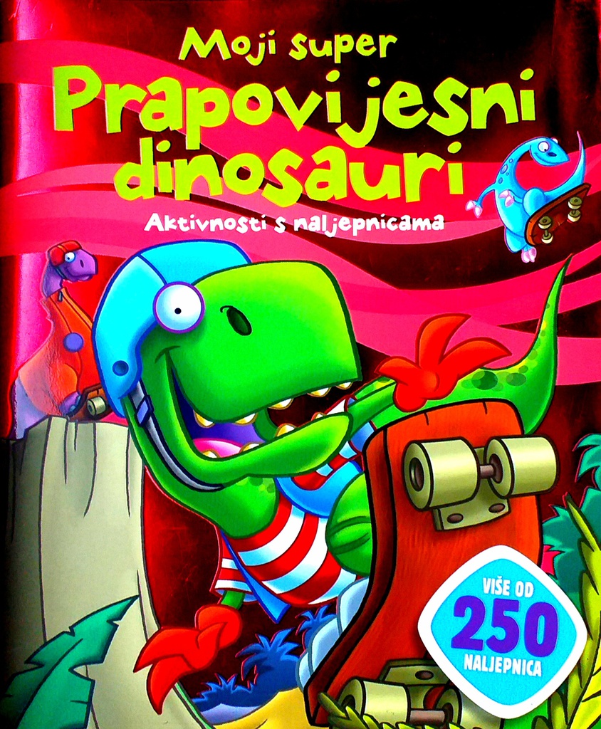 MOJI SUPER PRAPOVIJESNI DINOSAURI