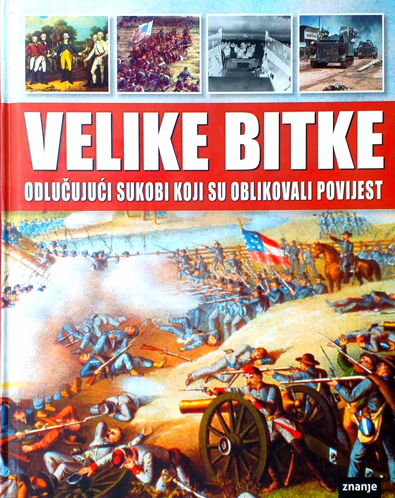 VELIKE BITKE - ODLUČUJUĆI SUKOBI KOJI SU OBLIKOVALI POVIJEST