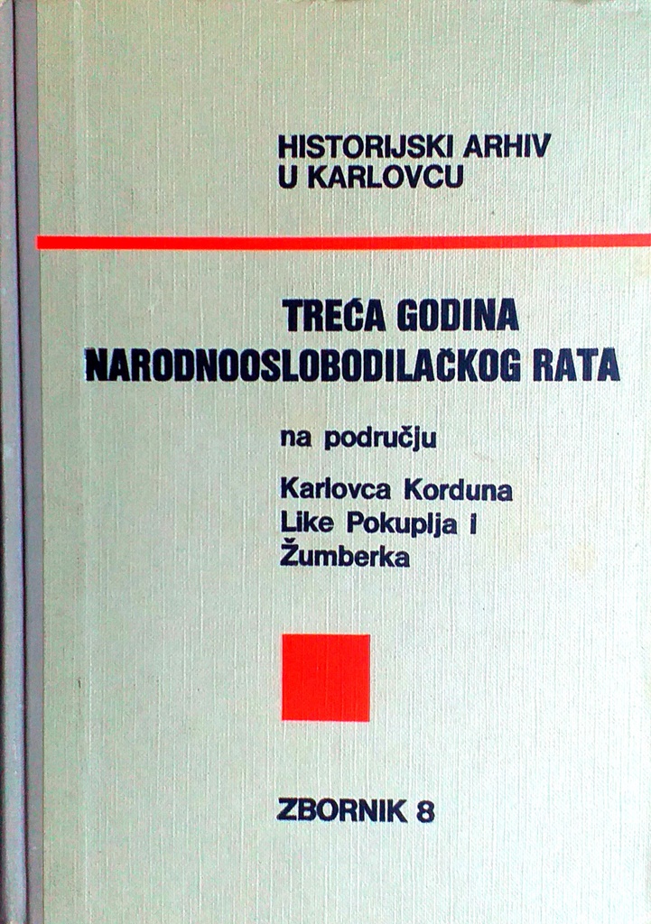 TREĆA GODINA NARODNOOSLOBODILAČKOG RATA NA PODRUČJU KARLOVCA, KORDUNA, LIKE, POKUPLJA I ŽUMBERKA