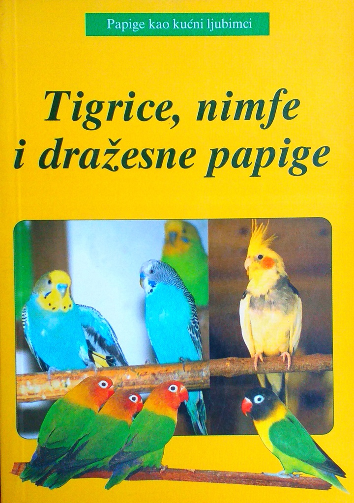 TIGRICE, NIMFE I DRAŽESNE PAPIGE