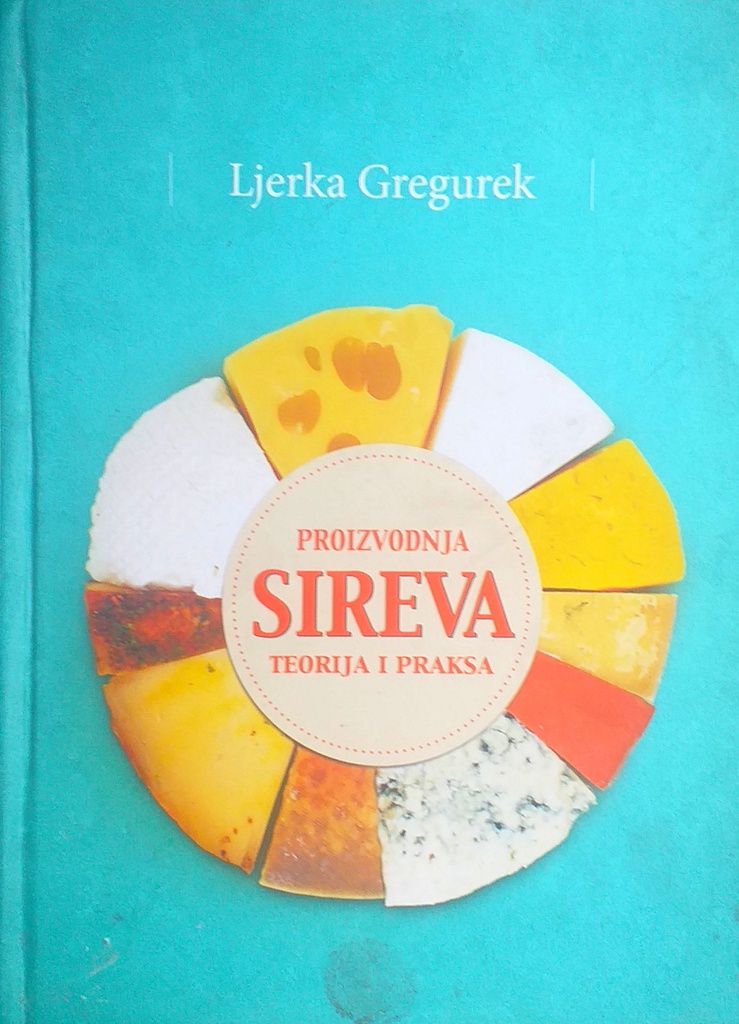 PROIZVODNJA SIREVA - TEORIJA I PRAKSA