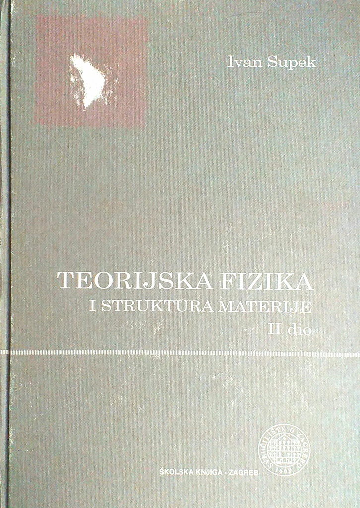 TEORIJSKA FIZIKA I STRUKTURA MATERIJE II. DIO