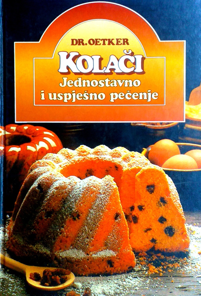 KOLAČI - JEDNOSTAVNO I USPJEŠNO PEČENJE