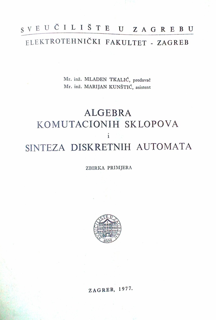 ALGEBRA KOMUTACIONIH SKLOPOVA I SINTEZA DISKRETNIH AUTOMATA