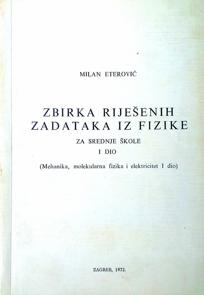 ZBIRKA RIJEŠENIH ZADATAKA IZ FIZIKE ZA SREDNJE ŠKOLE I. DIO