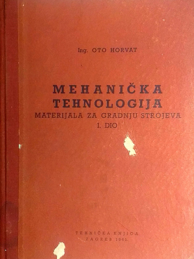 MEHANIČKA TEHNOLOGIJA MATERIJALA ZA GRADNJU STROJEVA I. DIO