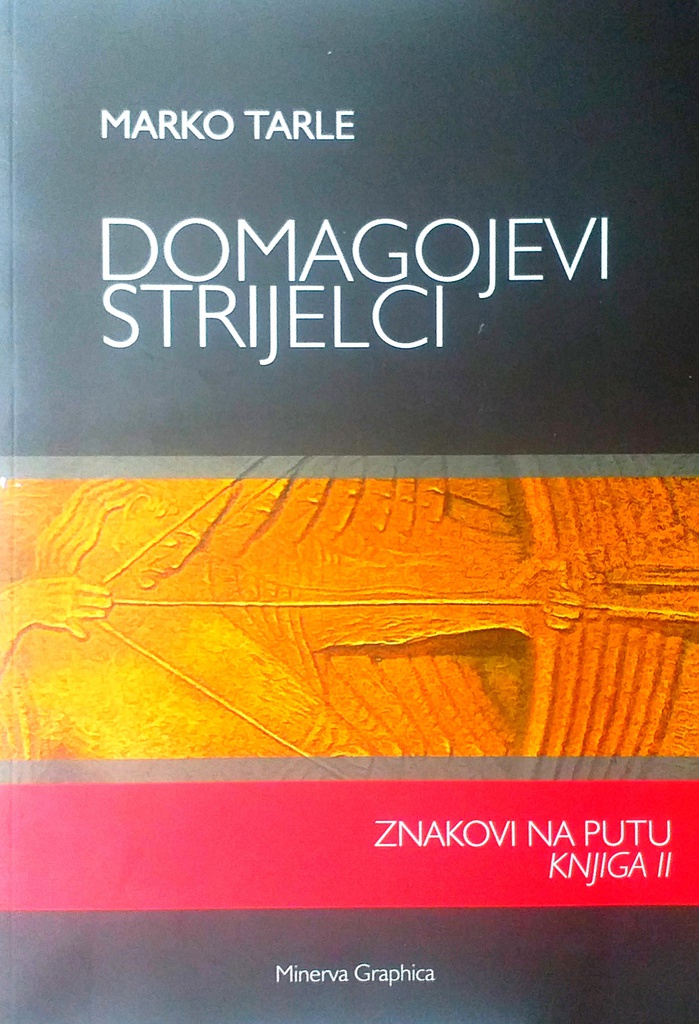 DOMAGOJEVI STRIJELCI - ZNAKOVI NA PUTU KNJIGA II