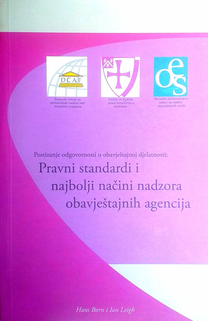 PRAVNI STANDARDI I NAJBOLJI NAČINI NADZORA OBAVJEŠTAJNIH AGENCIJA