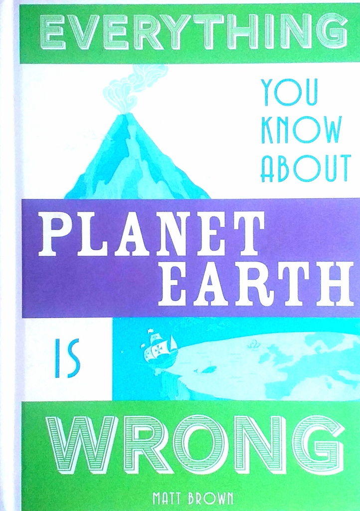 EVERYTHING YOU KNOW ABOUT PLANET EARTH IS WRONG